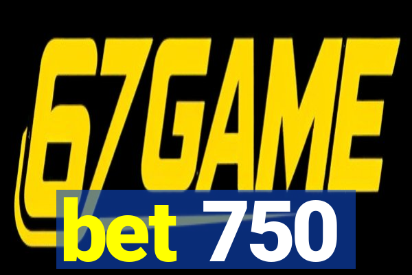 bet 750